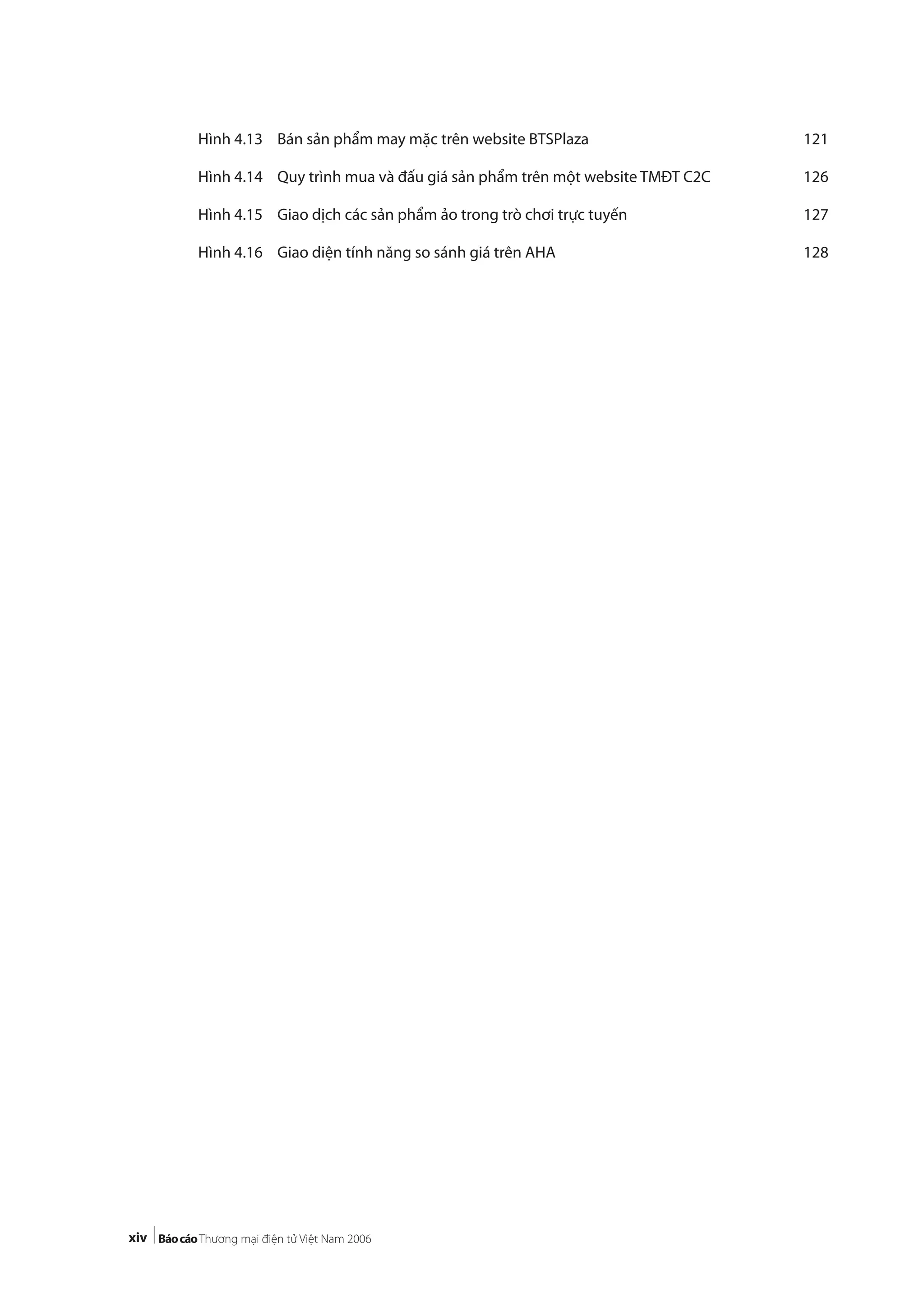 xiv
Hình 4.13 Bán sản phẩm may mặc trên website BTSPlaza 121
Hình 4.14 Quy trình mua và đấu giá sản phẩm trên một website TMĐT C2C 126
Hình 4.15 Giao dịch các sản phẩm ảo trong trò chơi trực tuyến 127
Hình 4.16 Giao diện tính năng so sánh giá trên AHA 128
 