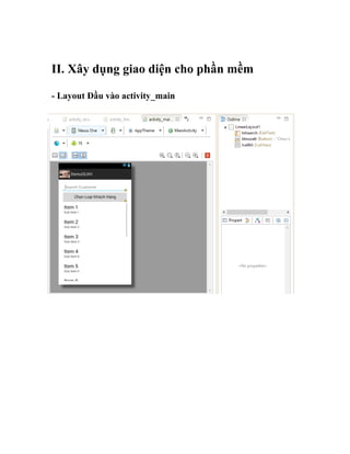 II. Xây dụng giao diện cho phần mềm
- Layout Đầu vào activity_main
 