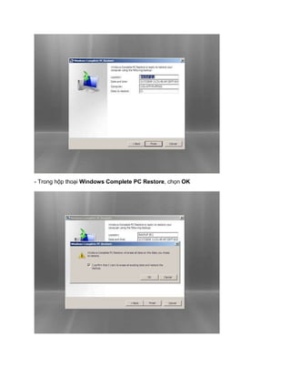 - Trong hộp thoại Windows Complete PC Restore, chọn OK
 