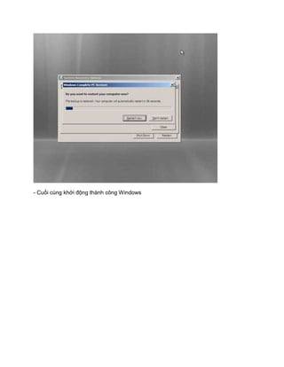 - Cuối cùng khởi động thành công Windows
 
