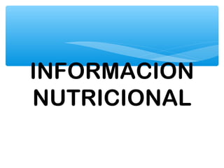 INFORMACION
NUTRICIONAL
 