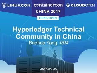 Hyperledger Technical
Community in China
Baohua Yang, IBM
 