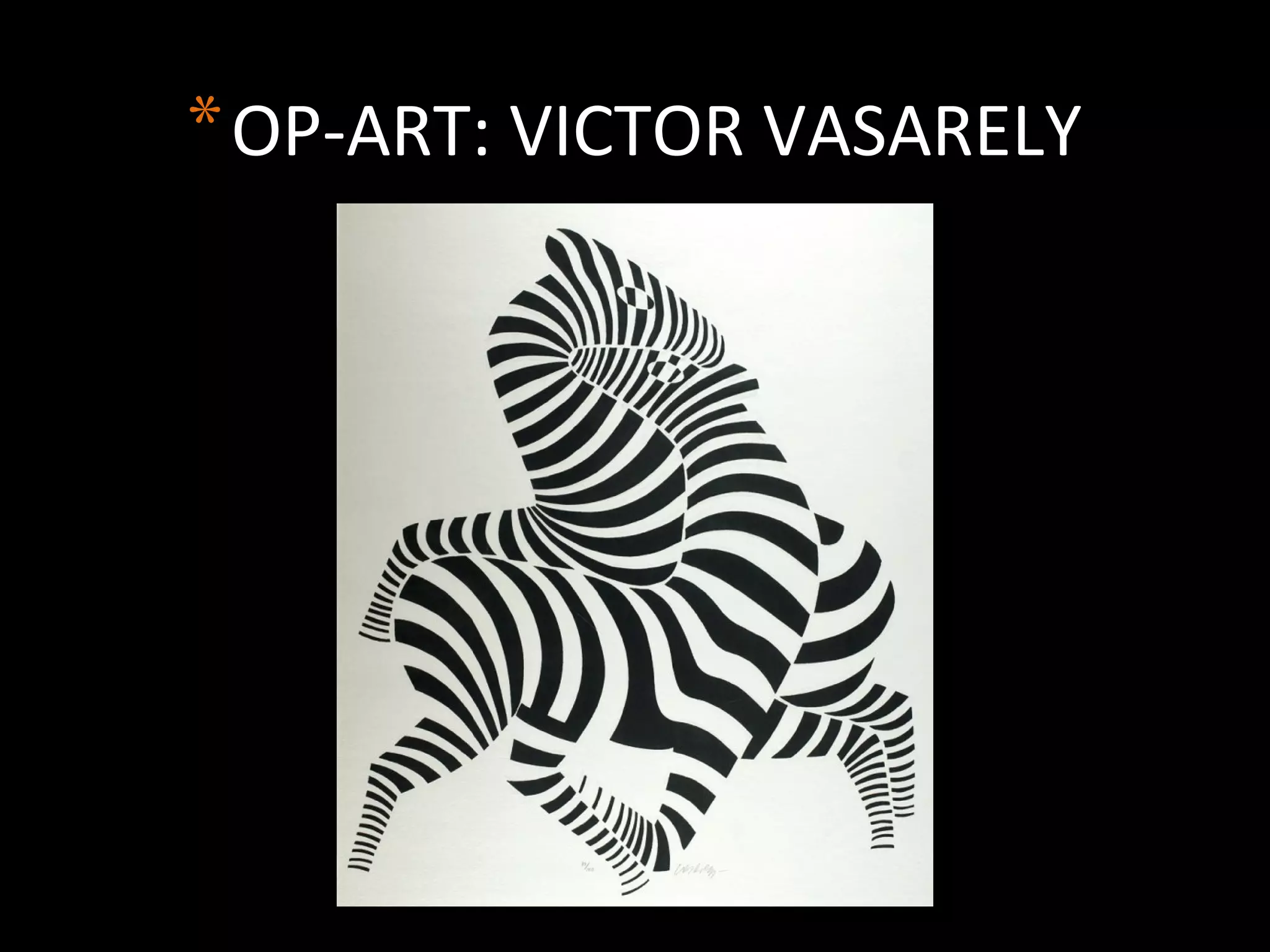 *OP-ART: VICTOR VASARELY
 