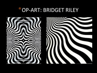 *OP-ART: BRIDGET RILEY
 