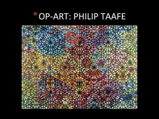 *OP-ART: PHILIP TAAFE
 