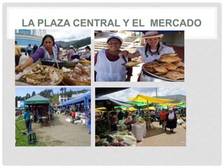 LA PLAZA CENTRAL Y EL MERCADO
 