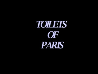 TOILETS  OF PARIS 