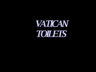 VATICAN TOILETS 