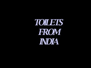 TOILETS FROM INDIA 