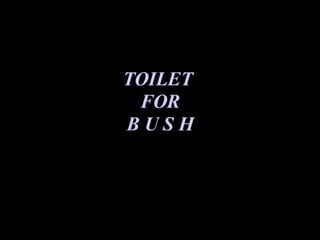 TOILET  FOR B U S H 