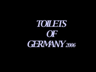TOILETS OF GERMANY  2006 