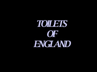 TOILETS OF ENGLAND 