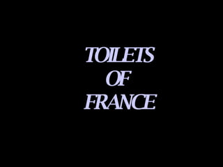 TOILETS OF  FRANCE 