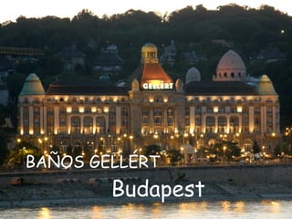 BAÑOS GELLÉRT  Budapest 