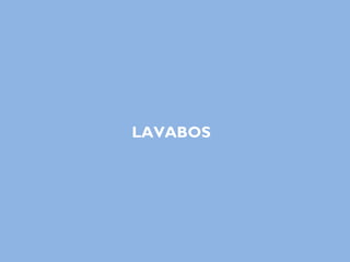 LAVABOS
 