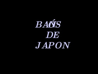 BAÑOS DE JAPON