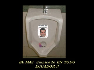 EL MAS Salpicado EN TODO ECUADOR !!
