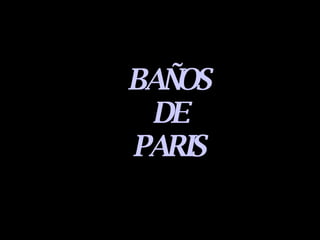BAÑOS DE PARIS 