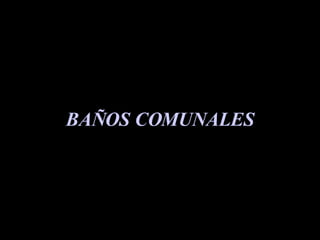BAÑOS COMUNALES 