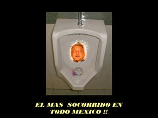 EL MAS SOCORRIDO EN
TODO MEXICO !!
 