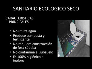 SANITARIO ECOLOGICO SECOCARACTERISTICAS PRINCIPALESNo utiliza agua