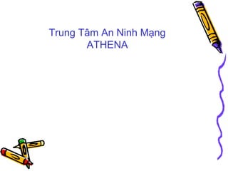 Trung Tâm An Ninh Mạng
ATHENA
 