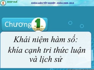 Khái niệm hàm số:
khía cạnh tri thức luận
và lịch sử
Chương
 