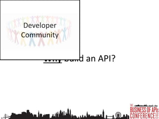 Why build an API?
 