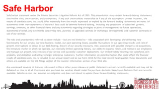Safe Harbor
Safe harbor statement under the Private Securities Litigation Reform Act of 1995: This presentation may contain forward-looking statements
that involve risks, uncertainties, and assumptions. If any such uncertainties materialize or if any of the assumptions proves incorrect, the
results of salesforce.com, inc. could differ materially from the results expressed or implied by the forward-looking statements we make. All
statements other than statements of historical fact could be deemed forward-looking, including any projections of subscriber growth,
earnings, revenues, or other financial items and any statements regarding strategies or plans of management for future operat ions,
statements of belief, any statements concerning new, planned, or upgraded services or technology developments and customer contracts or
use of our services.
The risks and uncertainties referred to above include – but are not limited to – risks associated with developing and delivering new
functionality for our service, our new business model, our past operating losses, possible fluctuations in our operating results and rate of
growth, interruptions or delays in our Web hosting, breach of our security measures, risks associated with possible mergers a nd acquisitions,
the immature market in which we operate, our relatively limited operating history, our ability to expand, retain, and motivat e our employees
and manage our growth, new releases of our service and successful customer deployment, our limited history reselling non-salesforce.com
products, and utilization and selling to larger enterprise customers. Further information on potential factors that could affect the financial
results of salesforce.com, inc. is included in our annual report and on our Form 10-Q for the most recent fiscal quarter: these documents and
others are available on the SEC Filings section of the Investor Information section of our Web site.
Any unreleased services or features referenced in this or other press releases or public statements are not currently available and may not be
delivered on time or at all. Customers who purchase our services should make the purchase decisions based upon features that are currently
available. Salesforce.com, inc. assumes no obligation and does not intend to update these forward-looking statements.

 