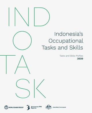 Indonesia’s
Occupational
Tasks and Skills
Tasks and Skills Profiles
2020
 