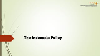 The Indonesia Policy
 