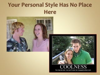  Follow your employer’s
dress code – if there isn’t
one, err on the side of your
bosses
 Natural hair colors = good
 Sh...