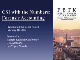 Presentation by: Mike Rosten
February 18, 2012

Presented at:
Western Regional Conference
Beta Alpha Psi
Las Vegas, Nevada
 