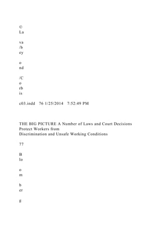 ©
La
va
/b
ey
o
nd
/C
o
rb
is
c03.indd 76 1/25/2014 7:52:49 PM
THE BIG PICTURE A Number of Laws and Court Decisions
Protect Workers from
Discrimination and Unsafe Working Conditions
77
B
lo
o
m
b
er
g
 