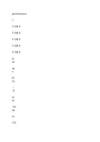 performance.
?
T OR F
T OR F
T OR F
T OR F
T OR F
G
eo
rg
e
Fr
ey
/
G
et
ty
Im
ag
es
121
 