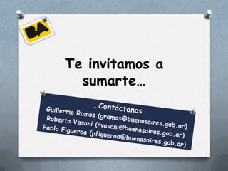 Te invitamos a
  sumarte…
 