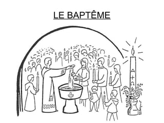 LE BAPTÊME
 