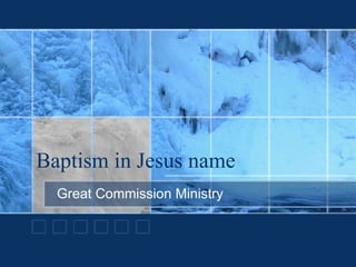 Baptism in Jesus name Great Commission Ministry 