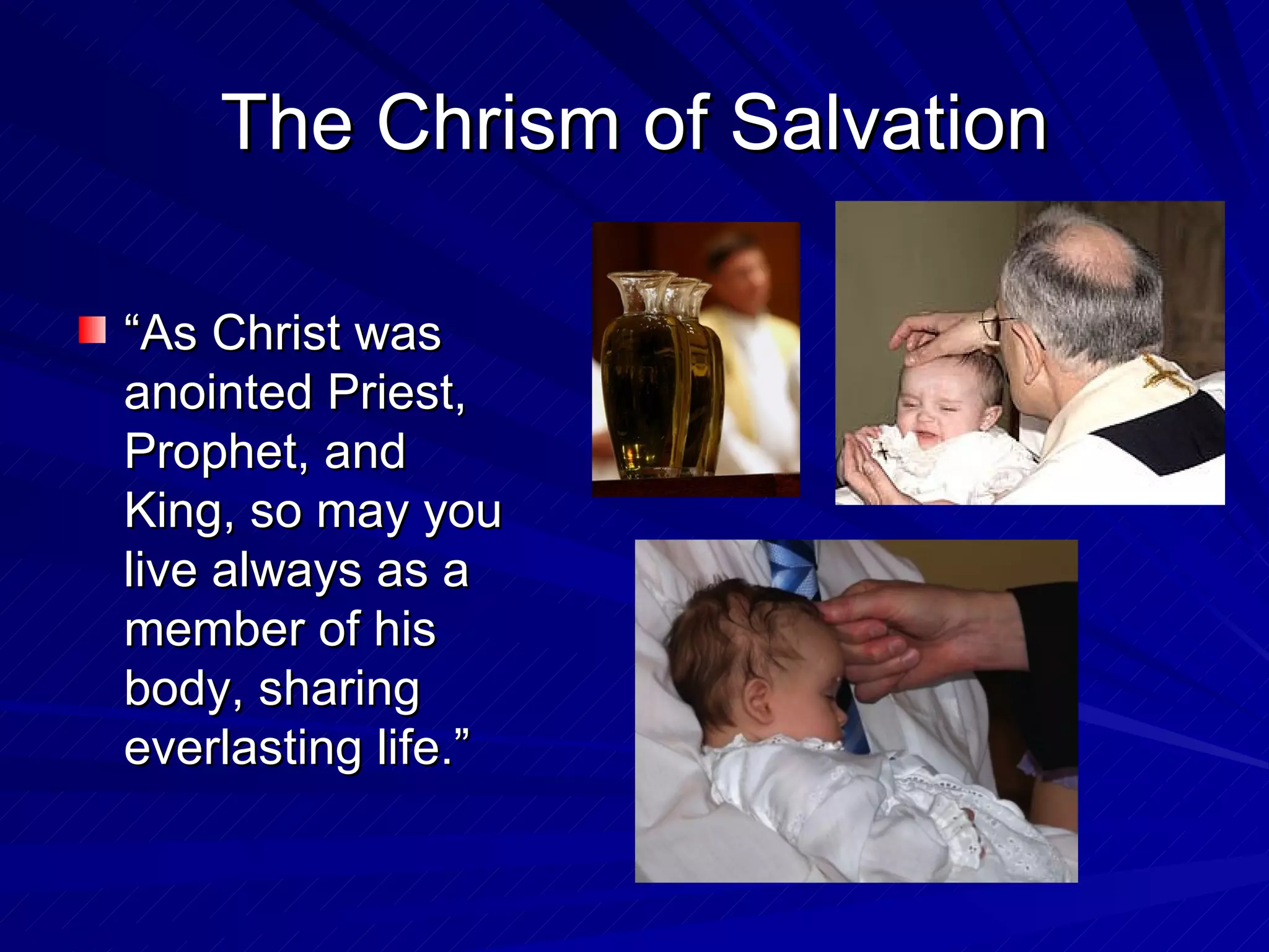 The Chrism of Salvation

“As Christ was
anointed Priest,
Prophet, and
King, so may you
live always as a
member of his
body, sharing
everlasting life.”
 