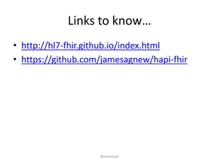 Links to know…
• http://hl7-fhir.github.io/index.html
• https://github.com/jamesagnew/hapi-fhir
@ekivemark
 