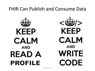 FHIR Can Publish and Consume Data
@ekivemark
 