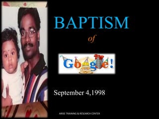 BAPTISM
of
September 4,1998
ARISE TRAINING & RESEARCH CENTER
 