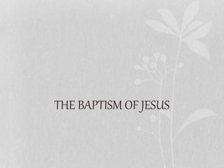 THE BAPTISM OF JESUS
 