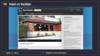 Hotel on Y ube
                    ouT




DATE
       April 12, 2012      CLIENT
                                    Baptist Communicators
 
