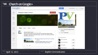 Church on Google+




DATE
       April 12, 2012         CLIENT
                                       Baptist Communicators
 