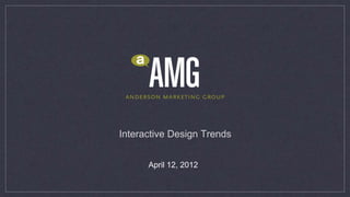 Interactive Design Trends


      April 12, 2012
 