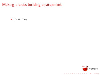 Making a cross building environment
make xdev
 