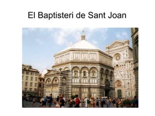 El Baptisteri de Sant Joan
 