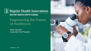 1
September, 2023
Engineering the Future
of Healthcare
1
Mark Coticchia
Corporate Vice President
 
