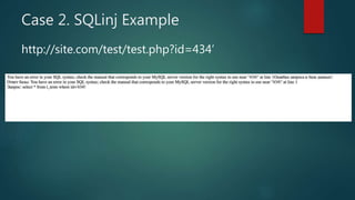 Case 2. SQLinj Example
http://site.com/test/test.php?id=434’
 